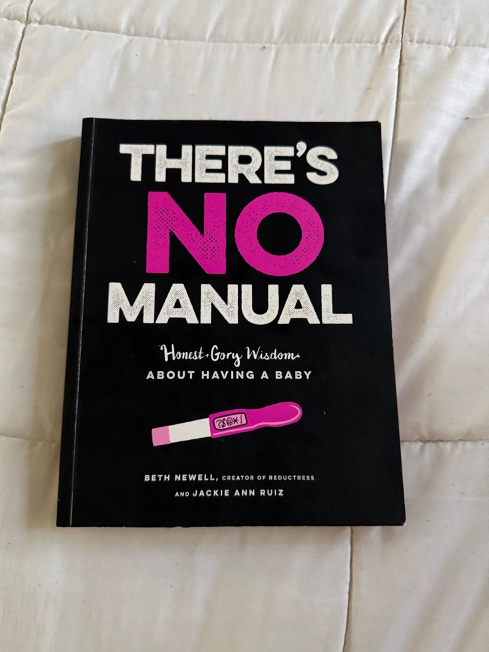 There's No Manual - honest + gory wisdom about Having a Baby / paperback book